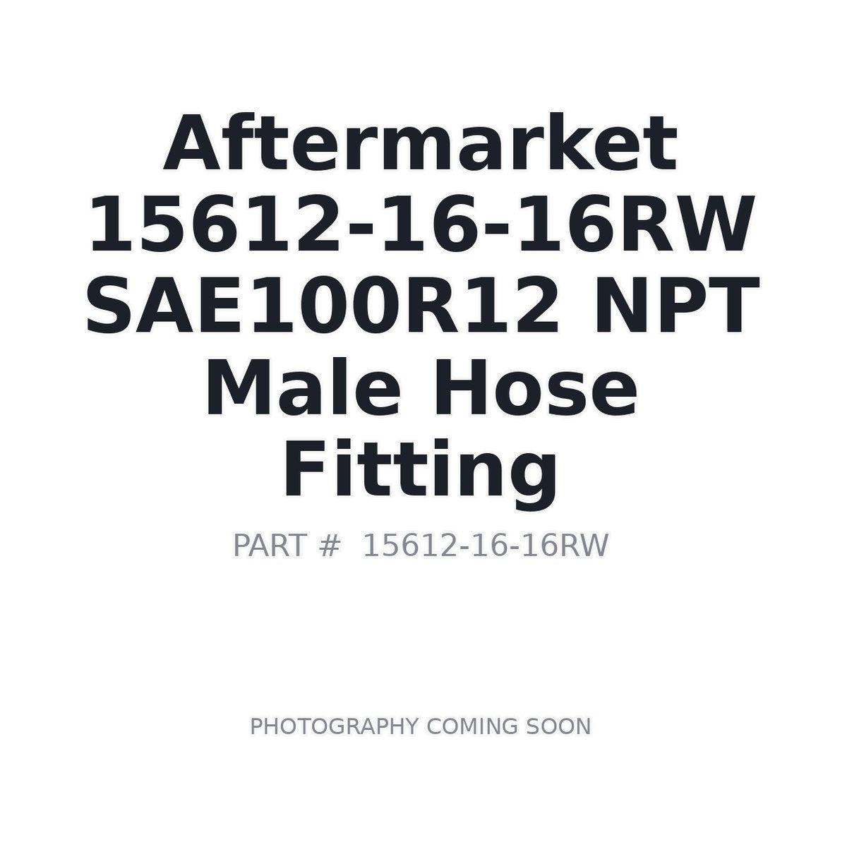 Aftermarket 15612-16-16RW SAE100R12 NPT Male Hose Fitting
