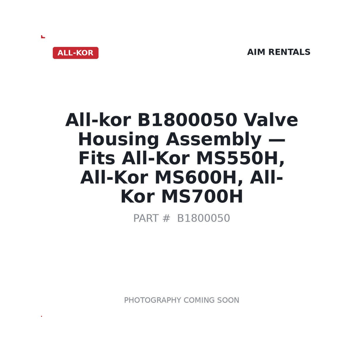 All-Kor B1800050 Valve Housing Assembly - Fits All-Kor MS550H, All-Kor MS600H, All-Kor MS700H