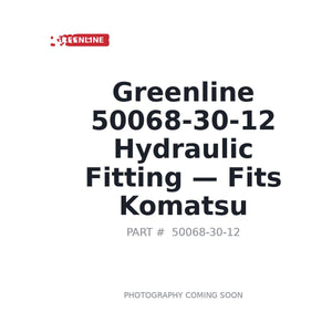 Greenline 50068-30-12 Hydraulic Fittings | Fits Komatsu hydraulic connections | Stocked in BC, Ships Canada-Wide