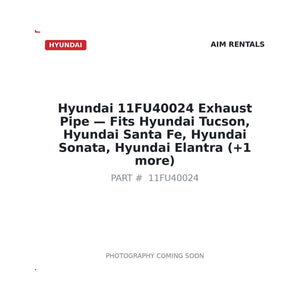 Hyundai 11FU40024 Exhaust Pipe | Fits Hyundai Tucson, Santa Fe | Stocked in BC, Ships Canada-Wide