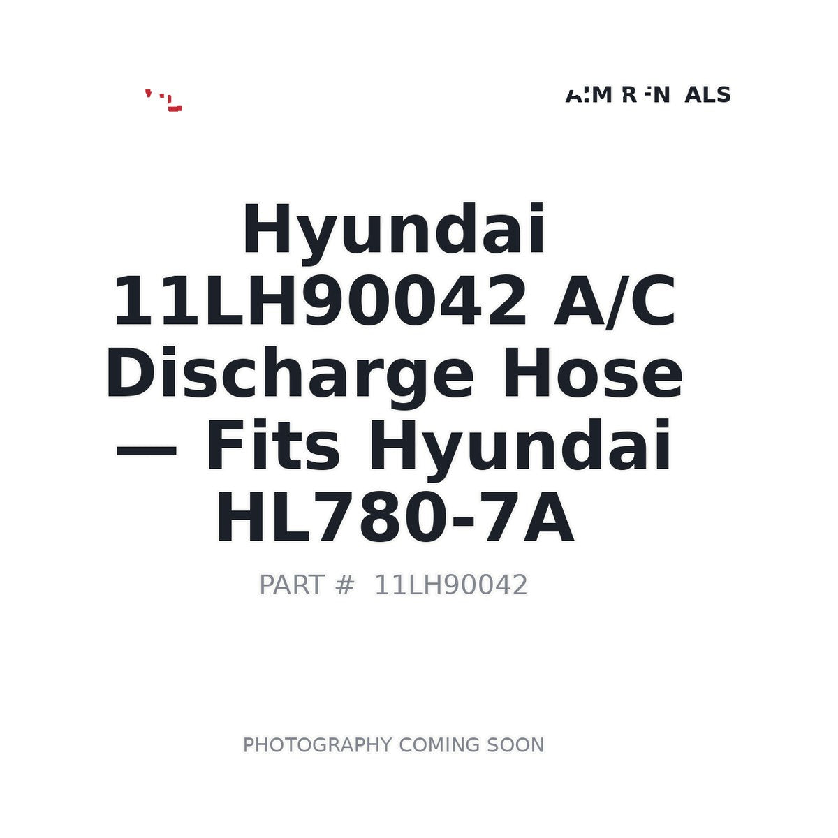 11LH90042 Hyundai AC Discharge Hose . Fits HL780-7A - Fits Hyundai HL780-7A
