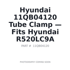 Hyundai 11QB04120 Tube Clamp | Fits Hyundai R520LC-9A | Stocked in BC, Ships Canada-Wide