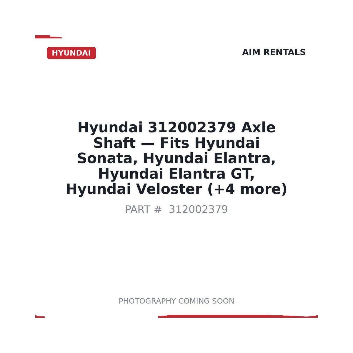 312002379 Hyundai Axle Shaft - Fits Hyundai Sonata, Hyundai Elantra, Hyundai Elantra GT, Hyundai Veloster, Hyundai Sonata Hybrid, Hyundai Tucson, Hyundai Ioniq, Hyundai Accent