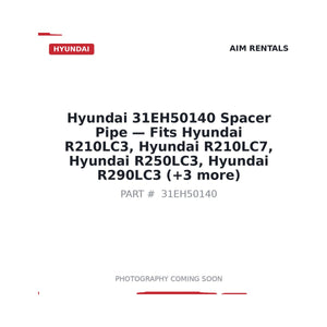 Hyundai 31EH50140 Spacer Pipe | Fits Hyundai R210LC-3, R210LC-7 | Stocked in BC, Ships Canada-Wide