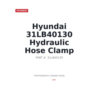 Hyundai 31LB40130 Hydraulic Hose Clamp | Fits Hyundai HL series | Stocked in BC, Ships Canada-Wide