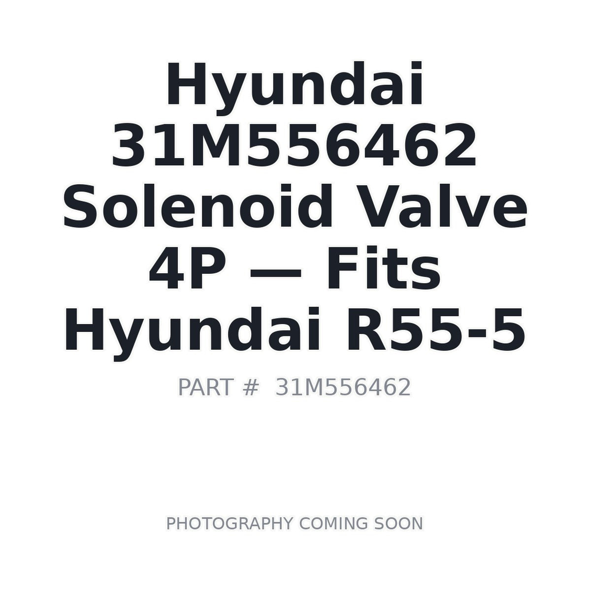 31M556462 Hyundai Solenoid Valve 4p . Fits R55-5 - Fits Hyundai R55-5