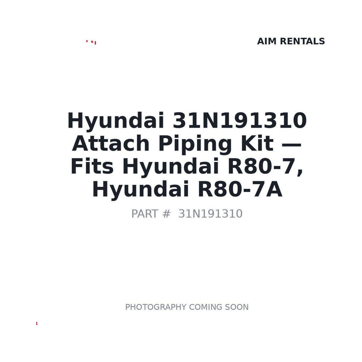 31N191310 Hyundai Attach Piping Kit . Fits R80-7, R80-7A - Fits Hyundai R80-7, Hyundai R80-7A