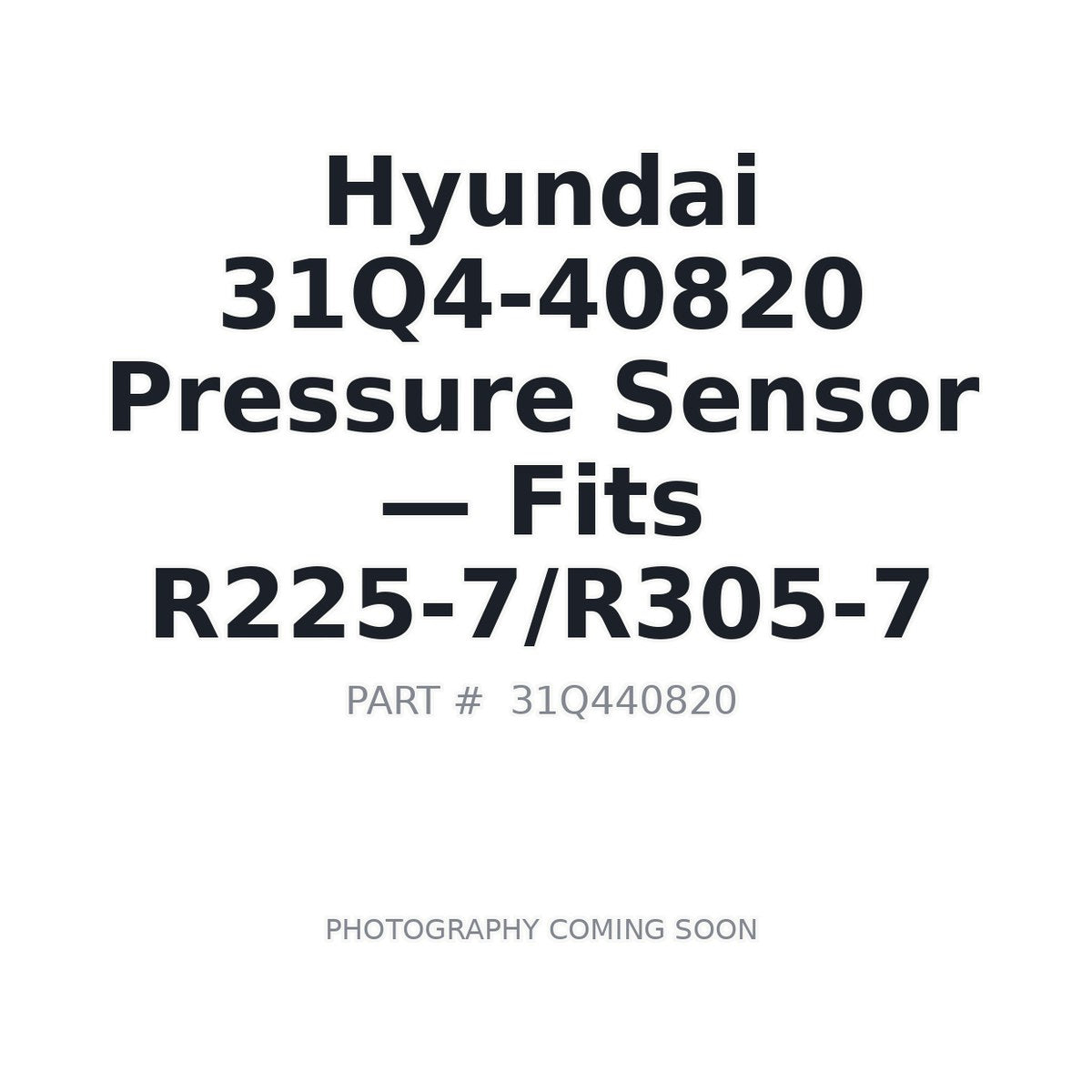 31Q4-40820 Hyundai Sensors . Fits R225-7/R305-7