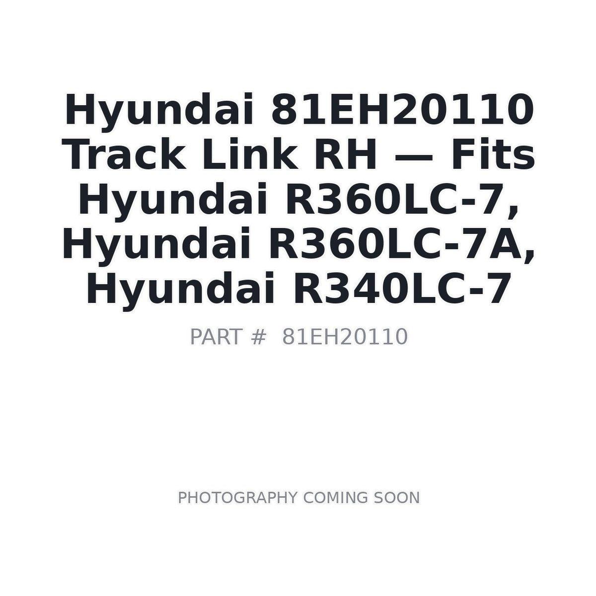 81EH20110 Hyundai Track Link Rh . Fits R360LC-7, R360LC-7A, R340LC-7 - Fits Hyundai R360LC-7, Hyundai R360LC-7A, Hyundai R340LC-7