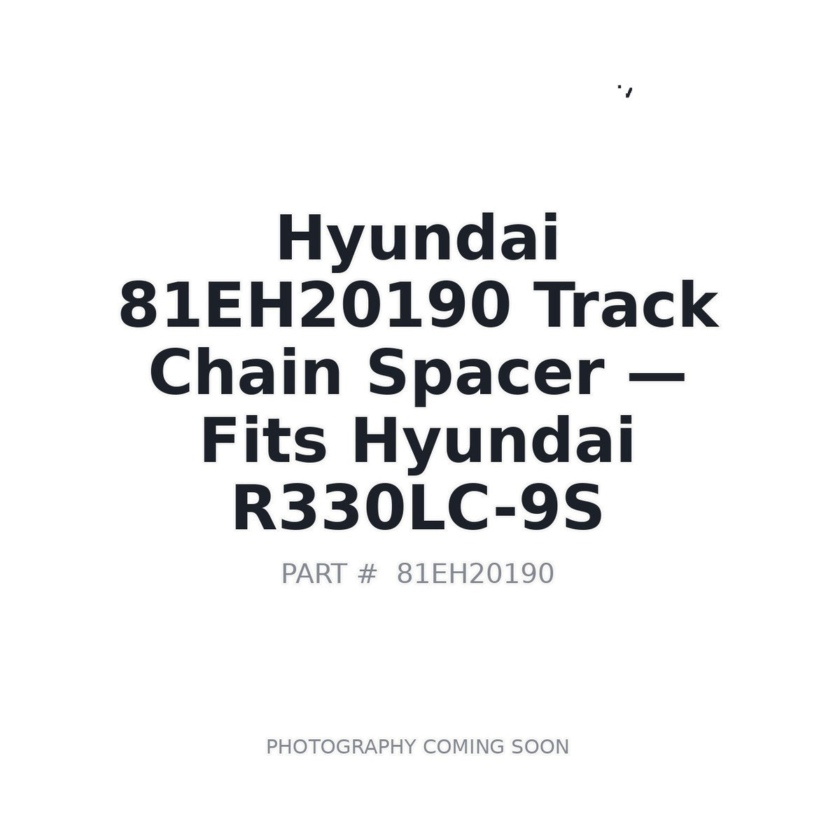 81EH20190 Hyundai Track Chain Spacer . Fits R330LC-9S - Fits Hyundai R330LC-9S