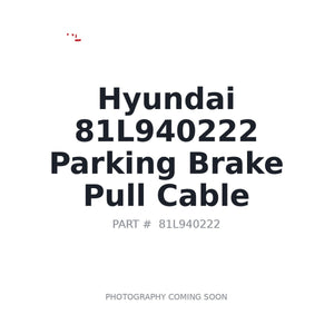 Hyundai 81L940222 Parking Brake Pull Cable | Fits Hyundai loaders | Stocked in BC, Ships Canada-Wide