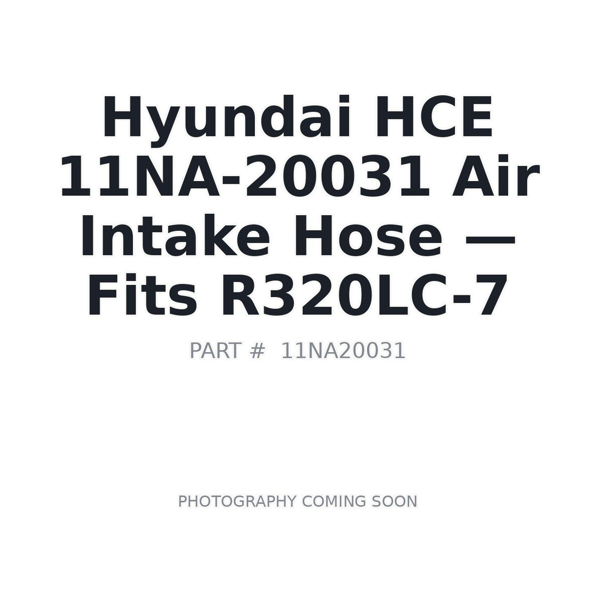 11NA-20031 Hyundai 11NA-20031 Hoses . Fits R320LC-7
