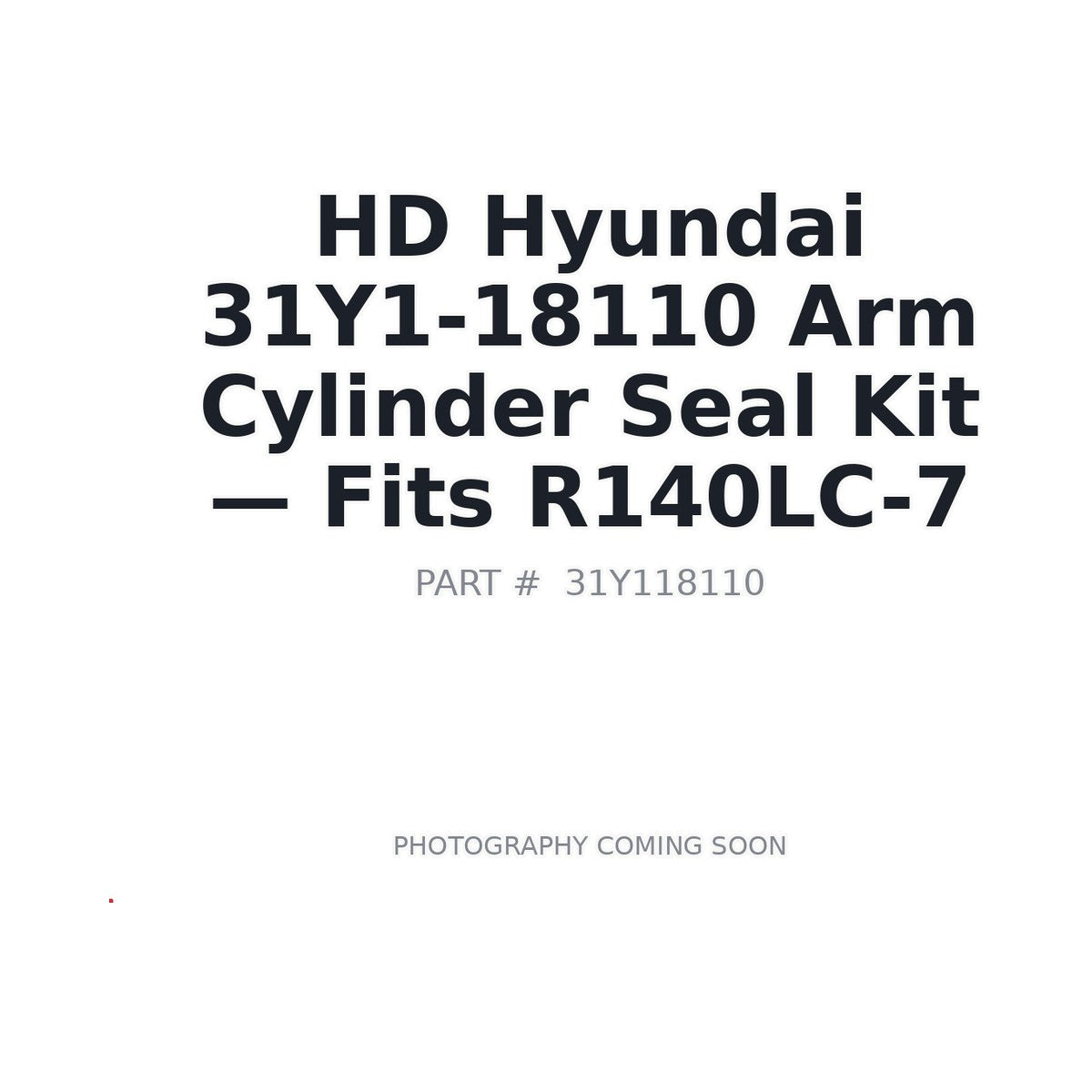 31Y1-18110 Hyundai 31Y118110 Hydraulic Seals . Fits R140LC-7