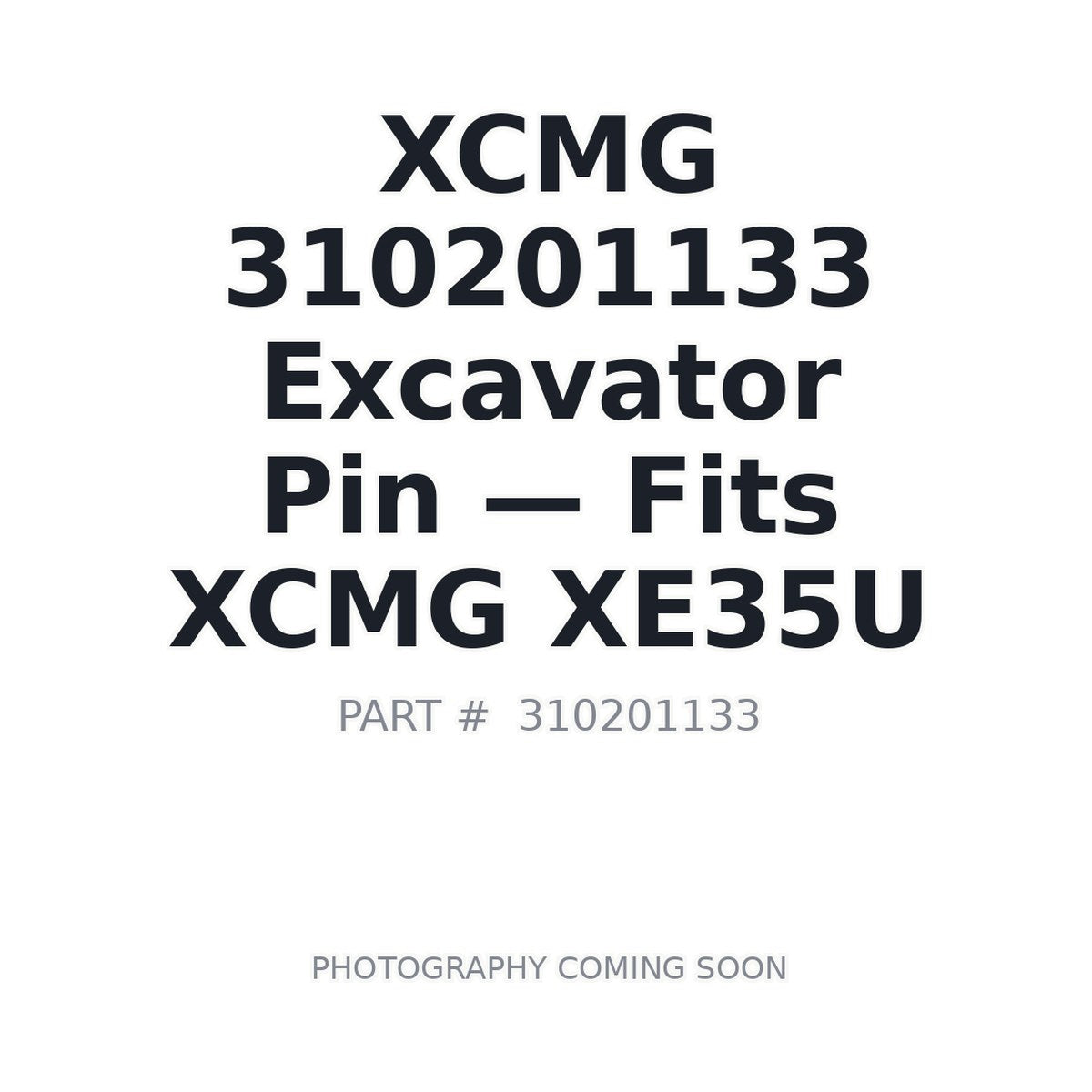 310201133 XCMG Excavator Pin - Fits XCMG XE35U