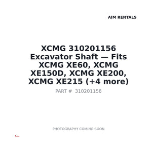 XCMG 310201156 Excavator Shaft | Stocked in BC, Ships Canada-Wide