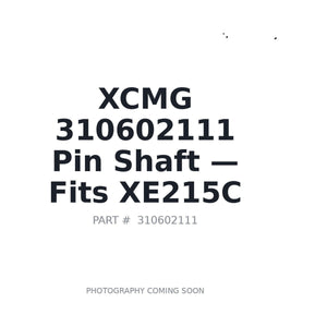 XCMG 310602111 Pins | Fits XCMG XE200C, XCMG XE215S | Stocked in BC, Ships Canada-Wide