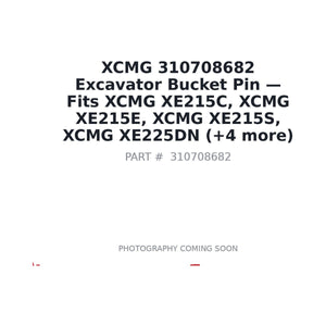 XCMG 310708682 Excavator Bucket Pin | Fits XCMG XE215C, XCMG XE215E | Stocked in BC, Ships Canada-Wide