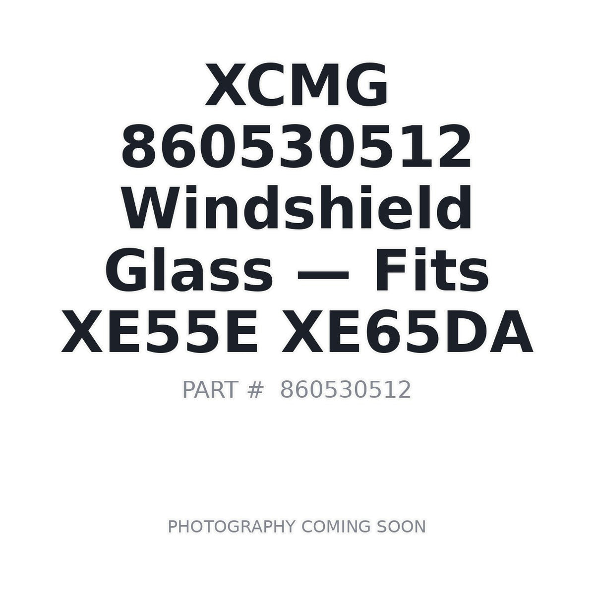 860530512 XCMG Cab Glass