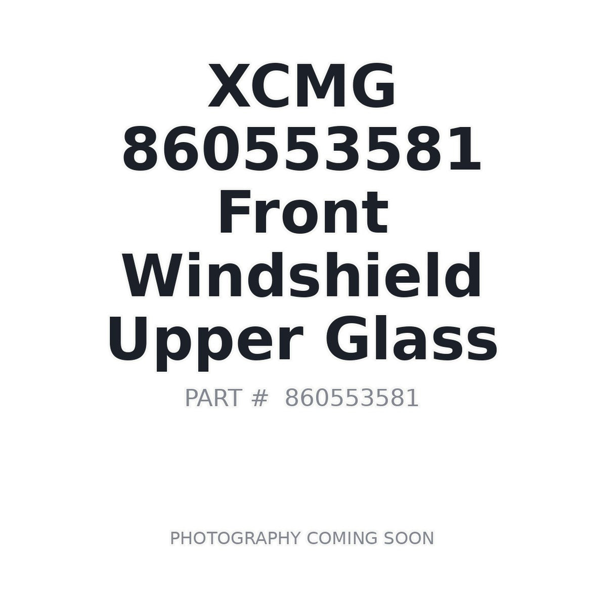 860553581 XCMG Cab Glass