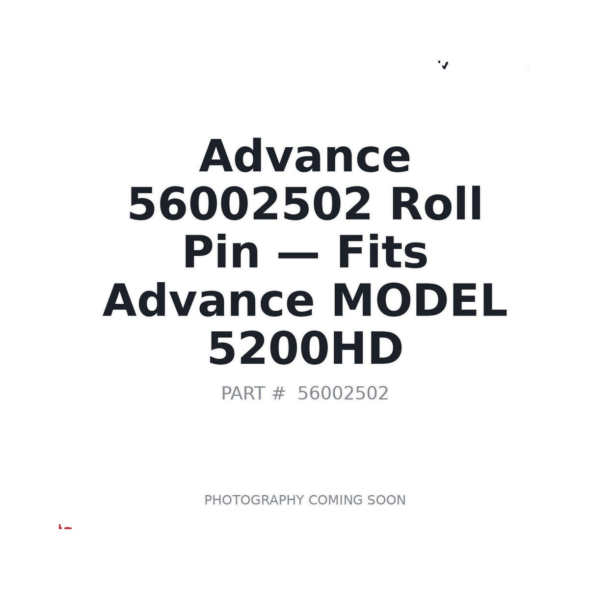 Advance 56002502 Roll Pin - Fits Advance MODEL 5200HD