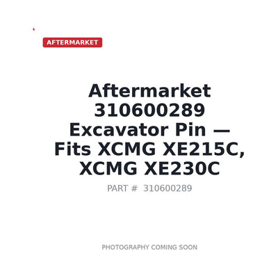 Aftermarket 310600289 Excavator Pin - Fits XCMG XE215C, XCMG XE230C