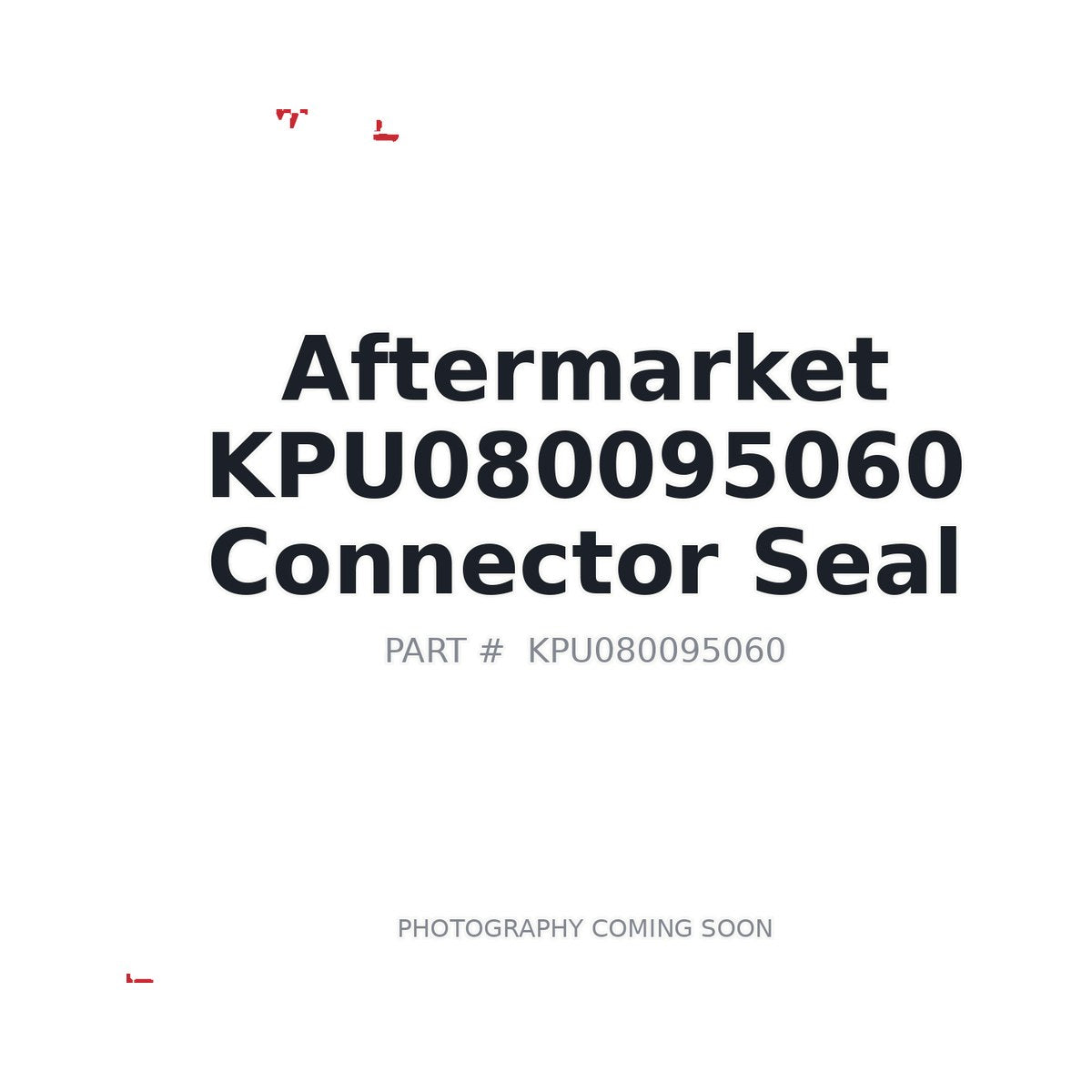 Aftermarket KPU080095060 Connector Seal