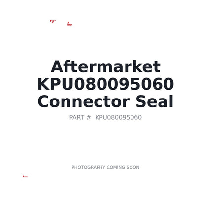 Aftermarket KPU080095060 Connector Seal