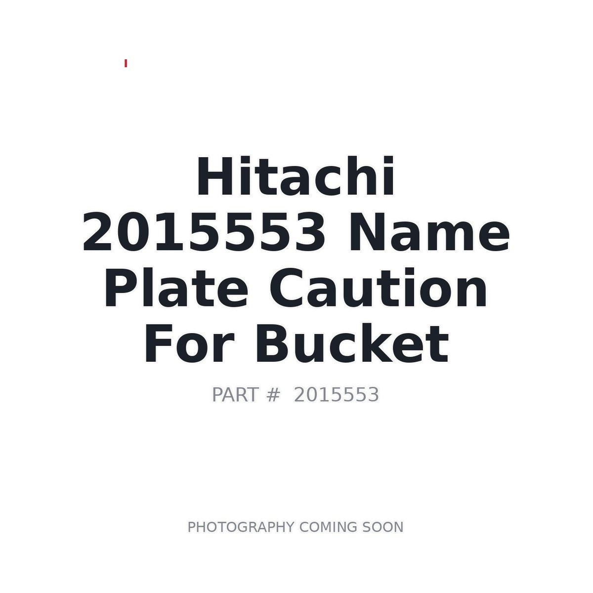 2015553 Hitachi Name Plate Caution for Bucket