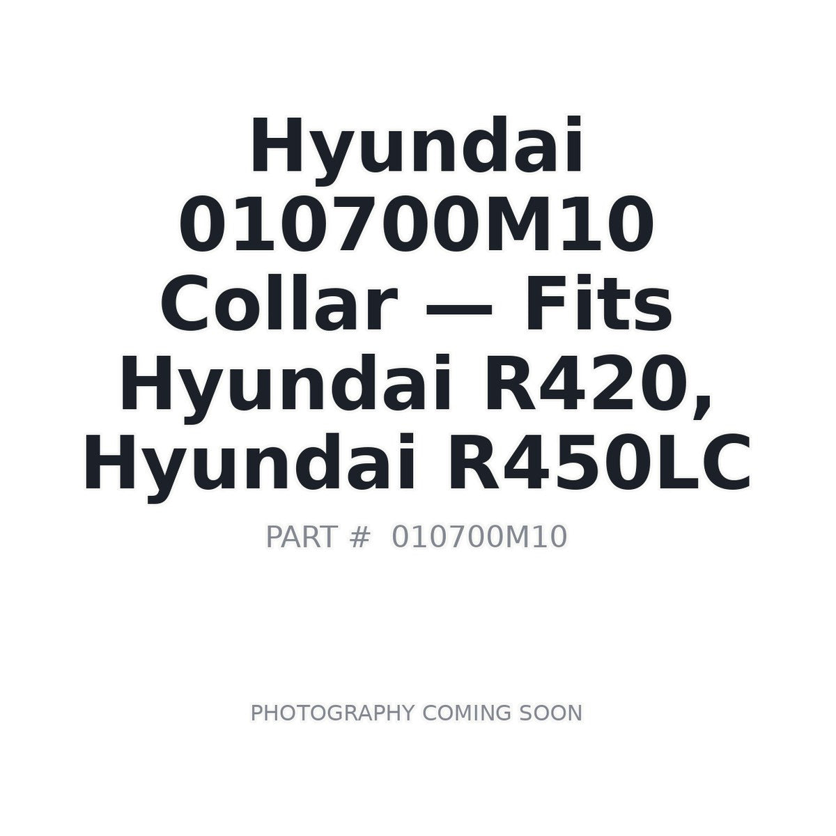 010700M10 Hyundai Collar - Fits Hyundai R420, Hyundai R450LC