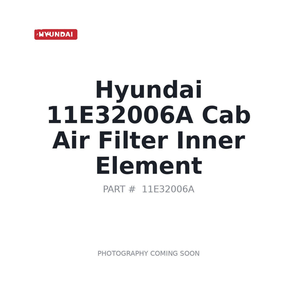 11E32006A Hyundai Cab Air Filter Inner Element