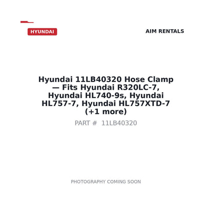 11LB40320 Hyundai Hose Clamp . Fits R320LC-7, HL740-9s, HL757-7, HL757XTD-7 - Fits Hyundai R320LC-7, Hyundai HL740-9s, Hyundai HL757-7, Hyundai HL757XTD-7, Hyundai HL757-7A