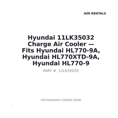 11LK35032 Hyundai Charge Air Cooler . Fits HL770-9A, HL770XTD-9A, HL770-9 - Fits Hyundai HL770-9A, Hyundai HL770XTD-9A, Hyundai HL770-9