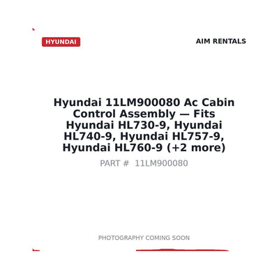 11LM900080 Hyundai AC Cabin Control Assembly . Fits HL730-9, HL740-9, HL757-9, HL760-9 - Fits Hyundai HL730-9, Hyundai HL740-9, Hyundai HL757-9, Hyundai HL760-9, Hyundai HL770-9, Hyundai HL780-9