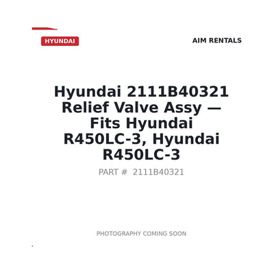 2111B40321 Hyundai Relief Valve Assy . Fits R450LC-3, R450LC-3 - Fits Hyundai R450LC-3, Hyundai R450LC-3