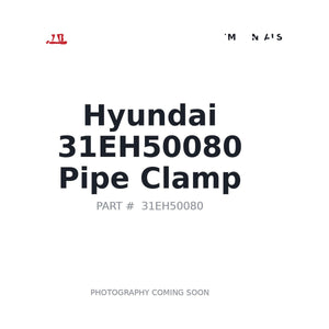 Hyundai 31EH50080 Pipe Clamp | Fits Hyundai excavators | Stocked in BC, Ships Canada-Wide