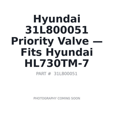 31L800051 Hyundai Priority Valve . Fits HL730TM-7 - Fits Hyundai HL730TM-7