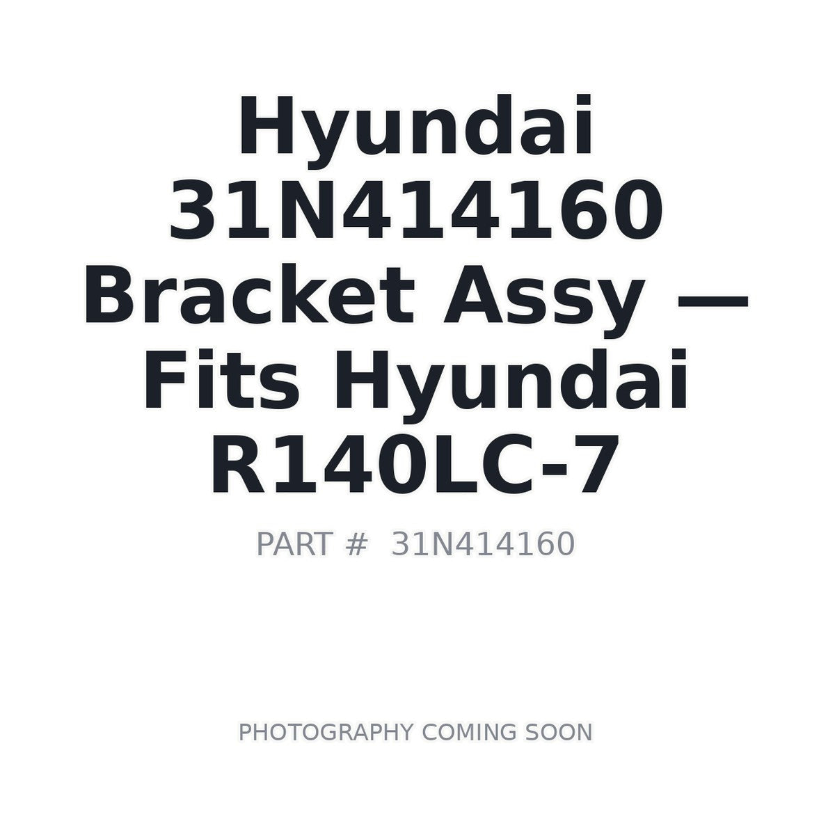31N414160 Hyundai Bracket Assy . Fits R140LC-7 - Fits Hyundai R140LC-7
