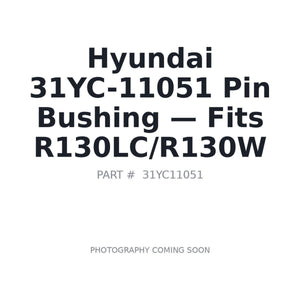Hyundai 31YC-11051 Bushings | Fits Hyundai R130LC, R130W | Stocked in BC, Ships Canada-Wide