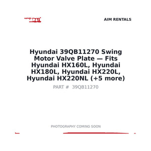 Hyundai 39QB11270 Swing Motor Valve Plate | Fits Hyundai HX160L, HX180L | Stocked in BC, Ships Canada-Wide