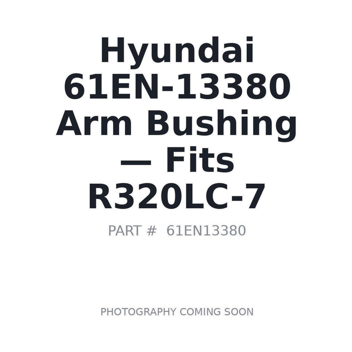 61EN-13380 Hyundai Bushings . Fits R320LC-7