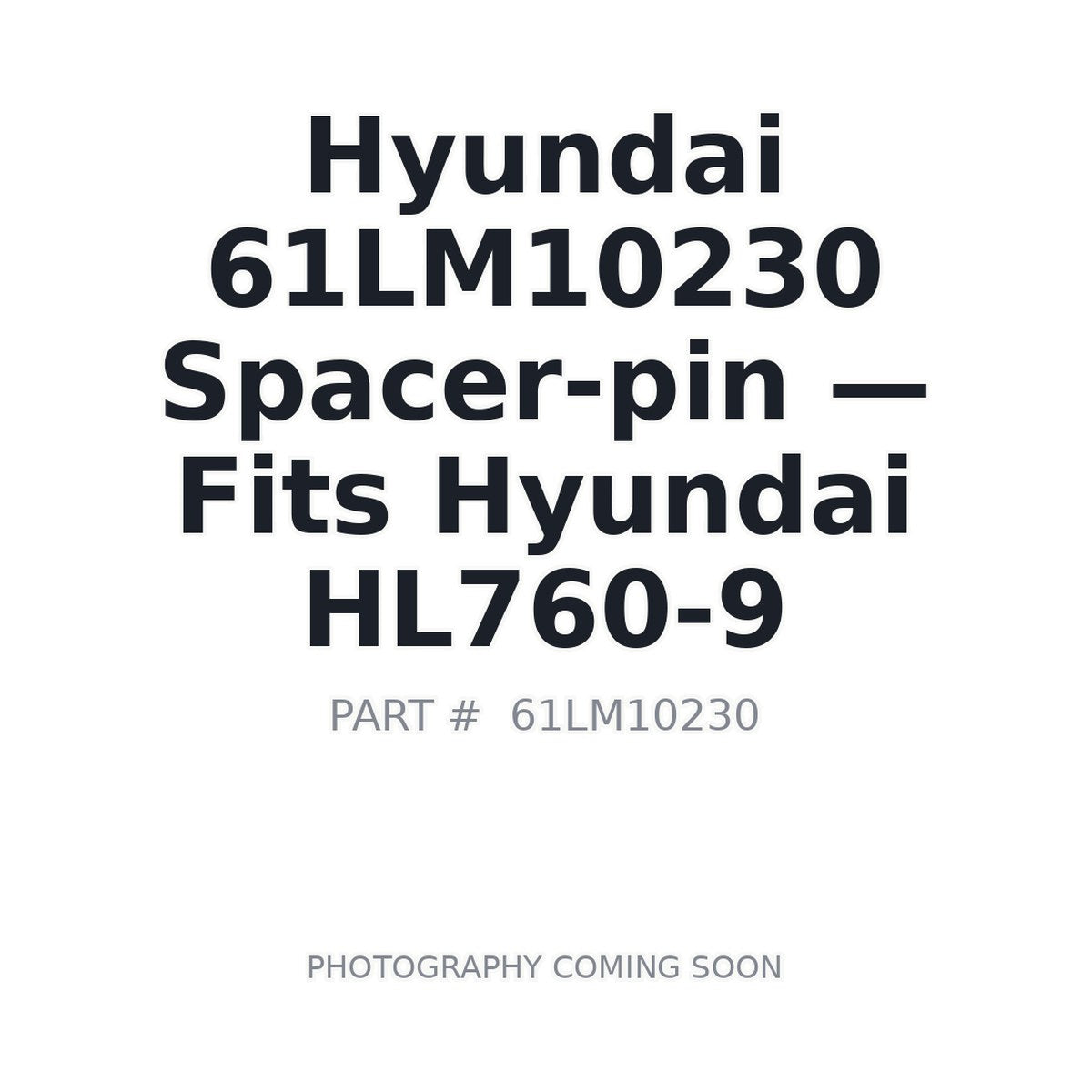 61LM10230 Hyundai Spacer-pin . Fits HL760-9 - Fits Hyundai HL760-9
