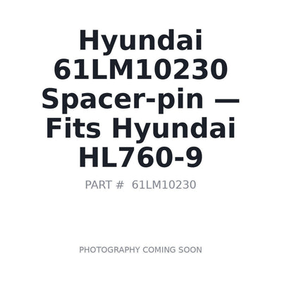 61LM10230 Hyundai Spacer-pin . Fits HL760-9 - Fits Hyundai HL760-9