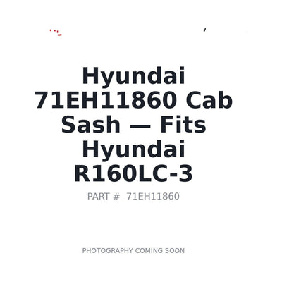71EH11860 Hyundai Cab Sash . Fits R160LC-3 - Fits Hyundai R160LC-3