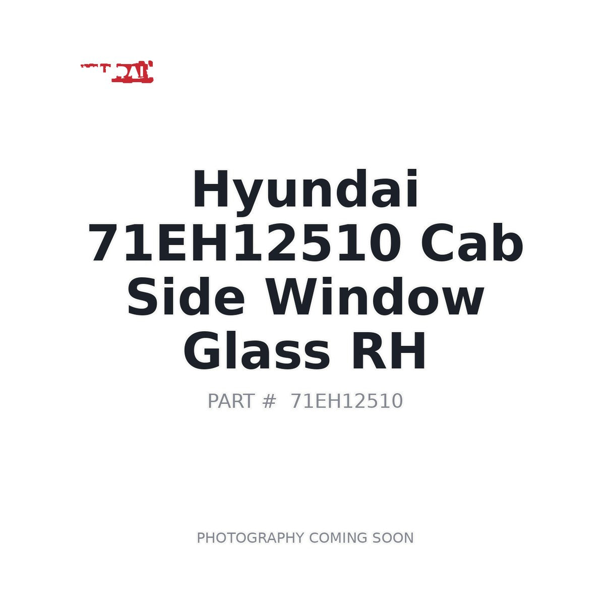 71EH12510 Hyundai Cab Side Window Glass Rh