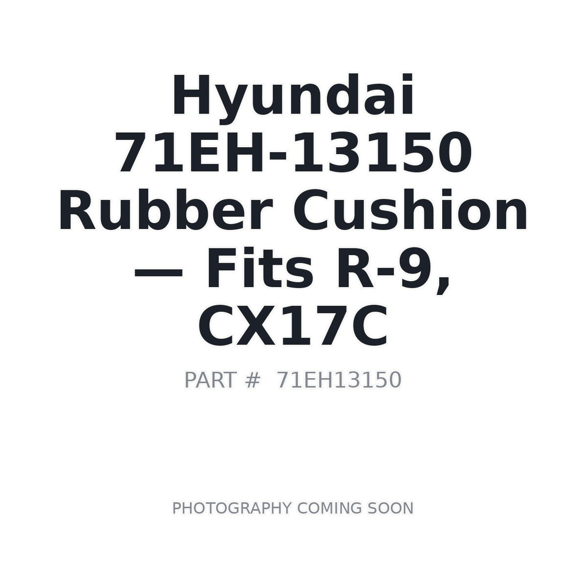 71EH-13150 Hyundai Cab Mounts . Fits R-9, CX17C