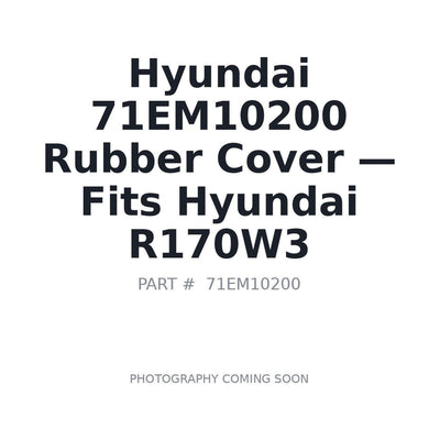 71EM10200 Hyundai Rubber Cover - Fits Hyundai R170W3