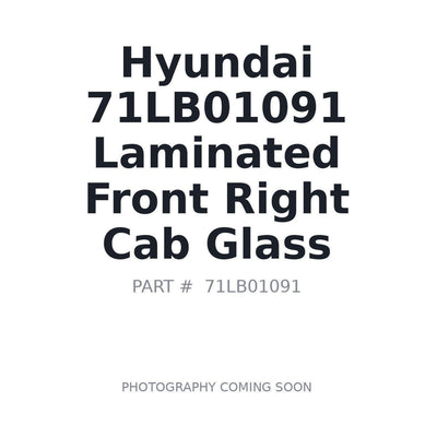 71LB01091 Hyundai Laminated Front Right Cab Glass