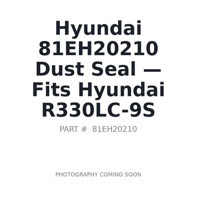 81EH20210 Hyundai Dust Seal . Fits R330LC-9S - Fits Hyundai R330LC-9S