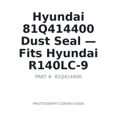 81Q414400 Hyundai Dust Seal . Fits R140LC-9 - Fits Hyundai R140LC-9