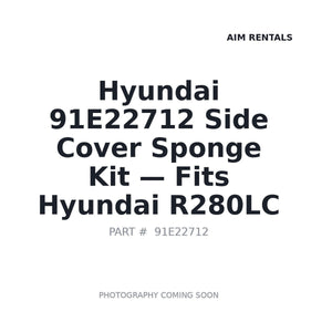 Hyundai 91E22712 Side Cover Sponge Kit | Fits Hyundai R280LC | Stocked in BC, Ships Canada-Wide